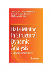 Data Mining In Structural Dynamic Analysis: A Signal Processing Perspective Hardcover