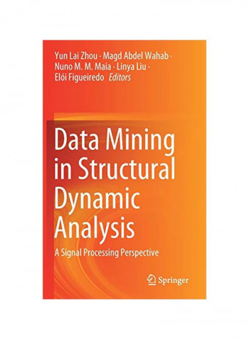 Data Mining In Structural Dynamic Analysis: A Signal Processing Perspective Hardcover