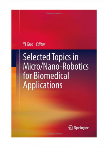 Selected Topics In Micro/Nano-Robotics For Biomedical Applications Hardcover 1