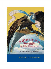 America's Struggle With Empire: A Documentary History Hardcover