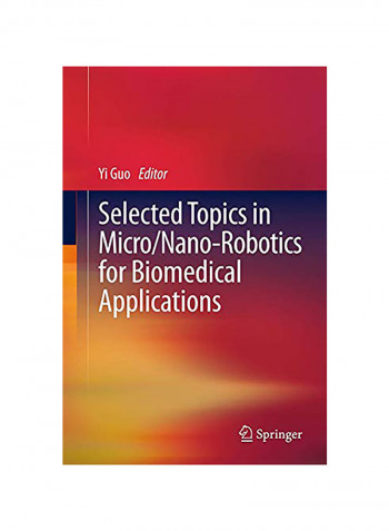 Selected Topics in Micro/Nano-Robotics for Biomedical Applications Paperback English by Yi Guo