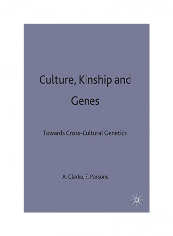 Culture, Kinship And Genes: Towards Cross-Cultural Genetics Hardcover