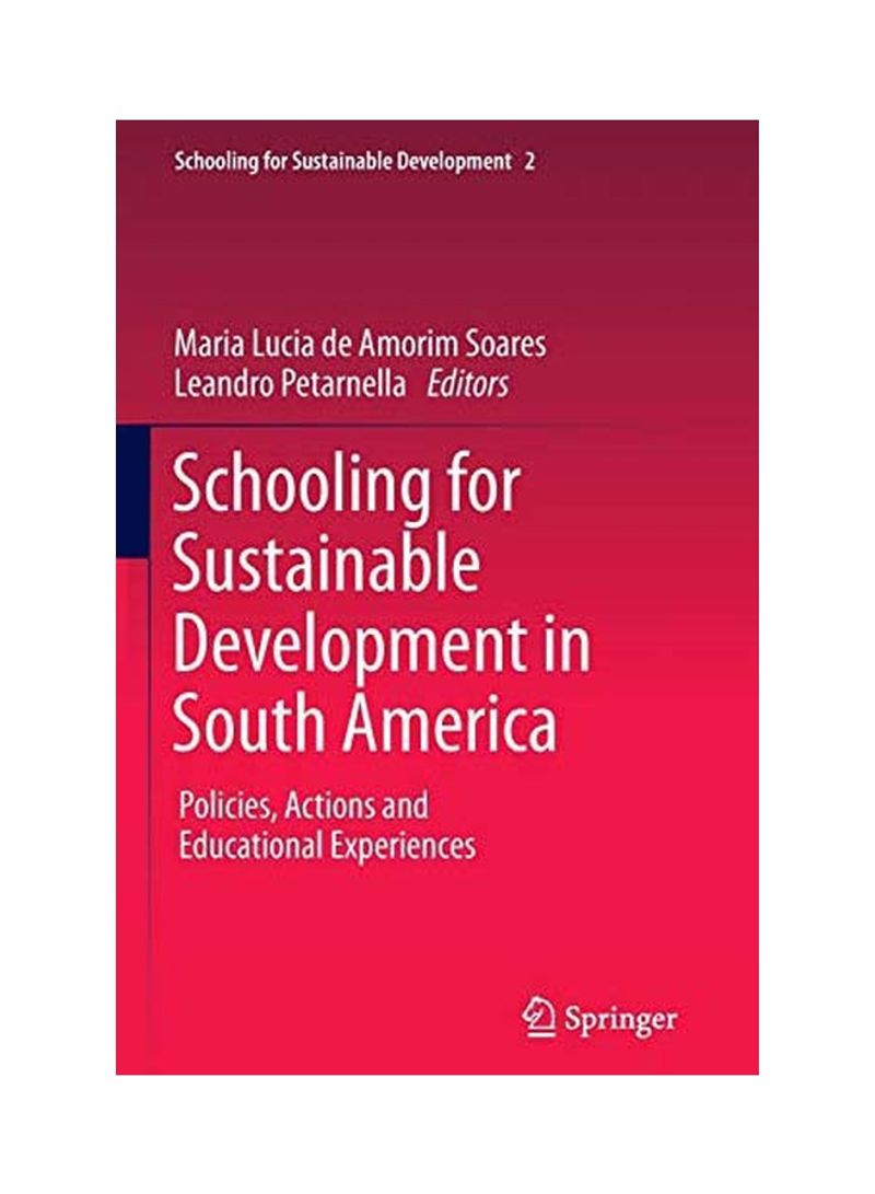 Schooling For Sustainable Development In South America : Policies, Actions And Educational Experiences Paperback