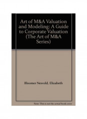 Art Of M And A Valuation And Modeling: A Guide To Corporate Valuation Hardcover