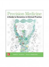 Precision Medicine: A Guide To Genomics In Clinical Practice Paperback