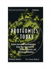 Proteomics Today: Protein Assessment And Biomarkers Using Mass Spectrometry, 2D Electrophoresis, And Microarray Technology Hardcover