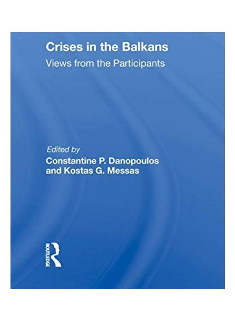 Crises In The Balkans: Views From The Participants Hardcover English by Constantine P. Danopoulos - 2019