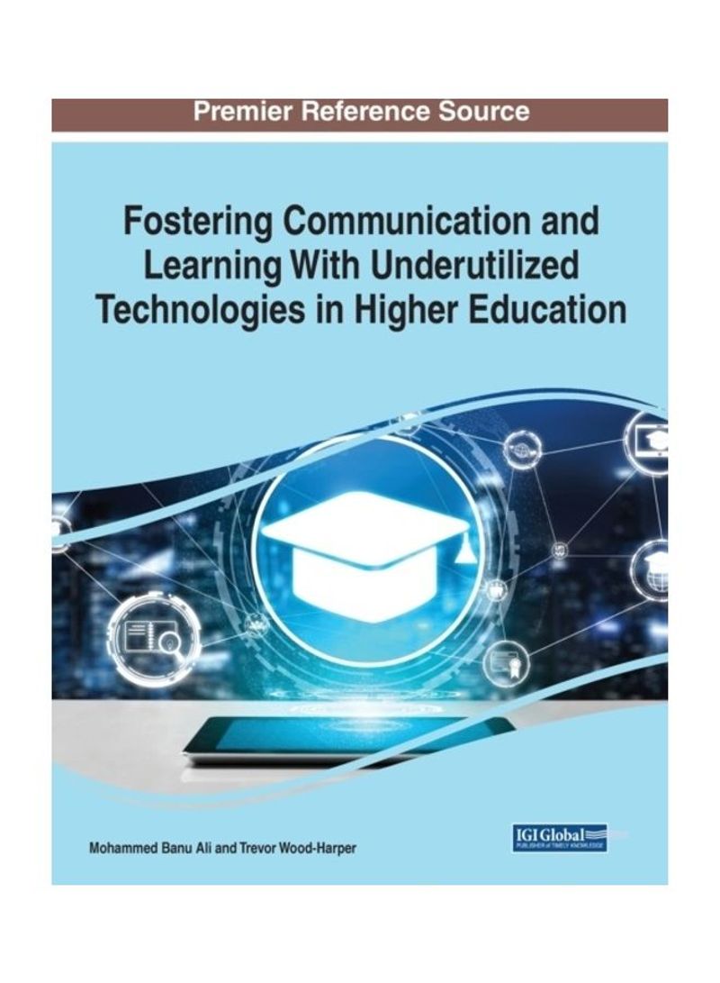 Fostering Communication And Learning With Underutilized Technologies In Higher Education Paperback English by Mohammed Banu Ali