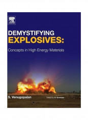 Demystifying Explosives: Concepts In High Energy Materials Hardcover
