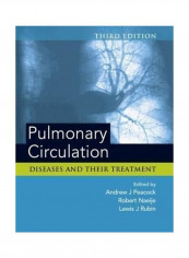 Pulmonary Circulation: Diseases and Their Treatment, Third Edition Hardcover English by Andrew J Peacock (Golden Jubilee National Hospital, Glasgow, UK)