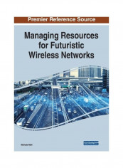 Managing Resources For Futuristic Wireless Networks Paperback English by Mamata Rath