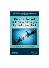 Fusion Of Hard And Soft Control Strategies For The Robotic Hand Hardcover