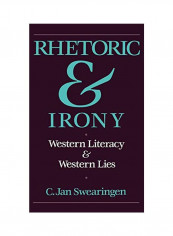 Rhetoric and Irony: Western Literacy and Western Lies Hardcover