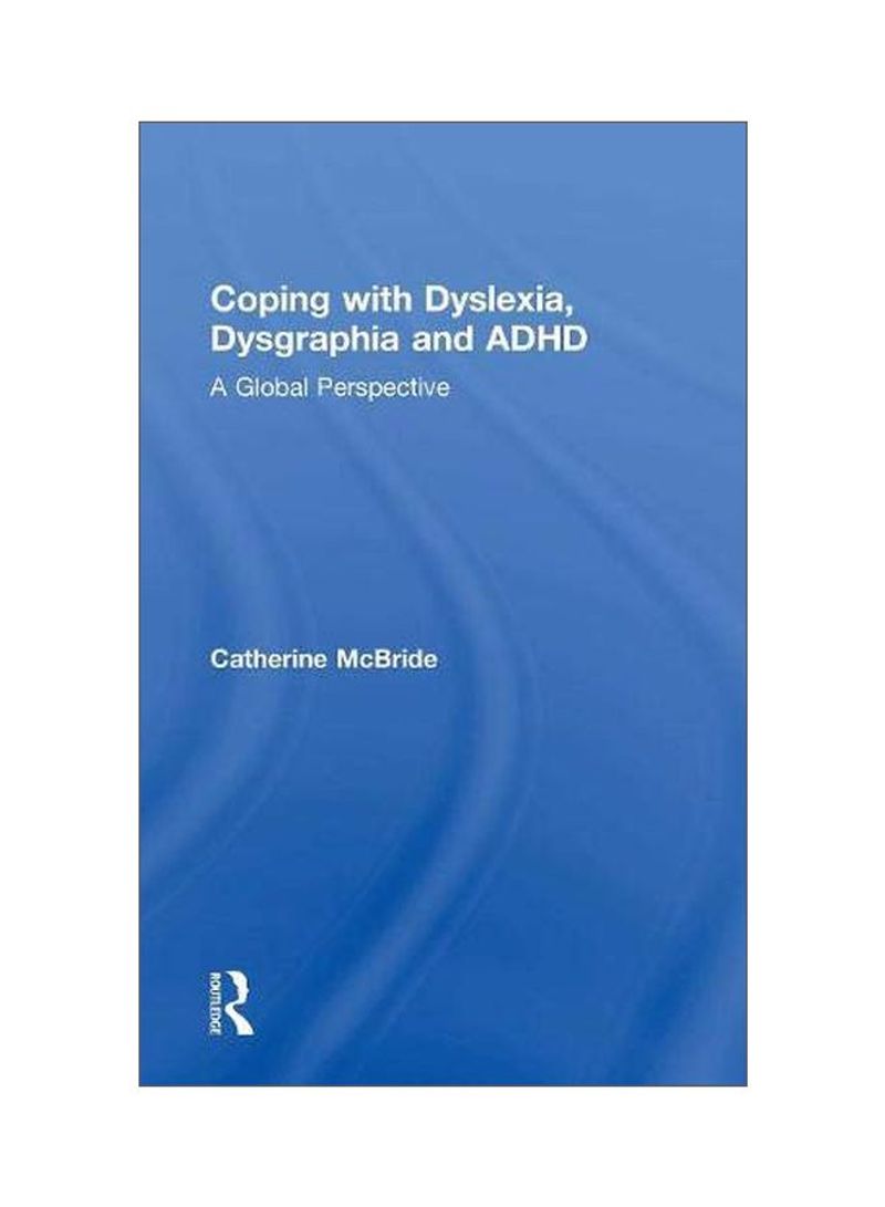 Coping With Dyslexia, Dysgraphia And ADHD : A Global Perspective Hardcover