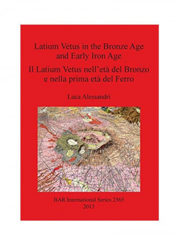 Latium Vetus in the Bronze Age and Early Iron Age / Il Latium Vetus Nell'età del Bronzo E Nella Prima Età del Ferro Paperback