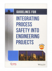 Guidelines For Integrating Process Safety Into Engineering Projects Hardcover