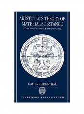 Aristotle's Theory Of Material Substance: Heat And Pneuma, Form And Soul Hardcover