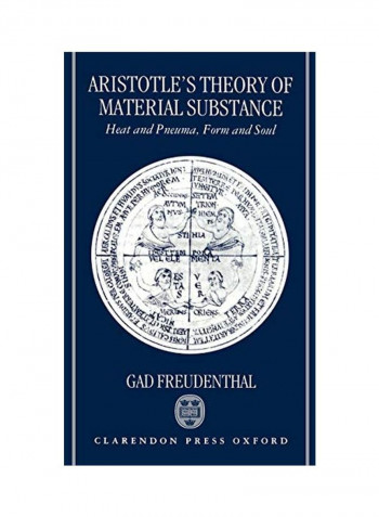Aristotle's Theory Of Material Substance: Heat And Pneuma, Form And Soul Hardcover
