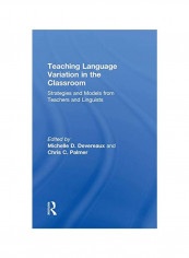 Teaching Language Variation In The Classroom: Strategies And Models From Teachers And Linguists Hardcover