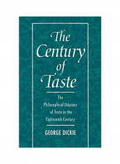 The Century of Taste: The Philosophical Odyssey of Taste in the Eighteenth Century Hardcover