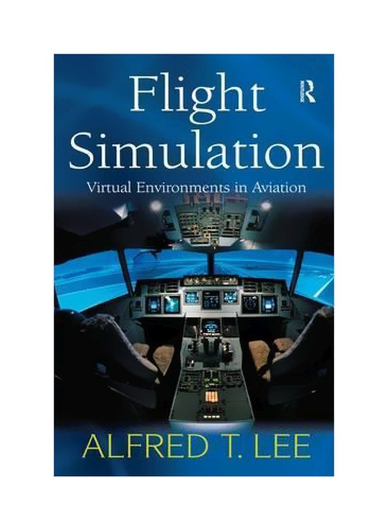 Flight Simulation: Virtual Environments In Aviation Hardcover