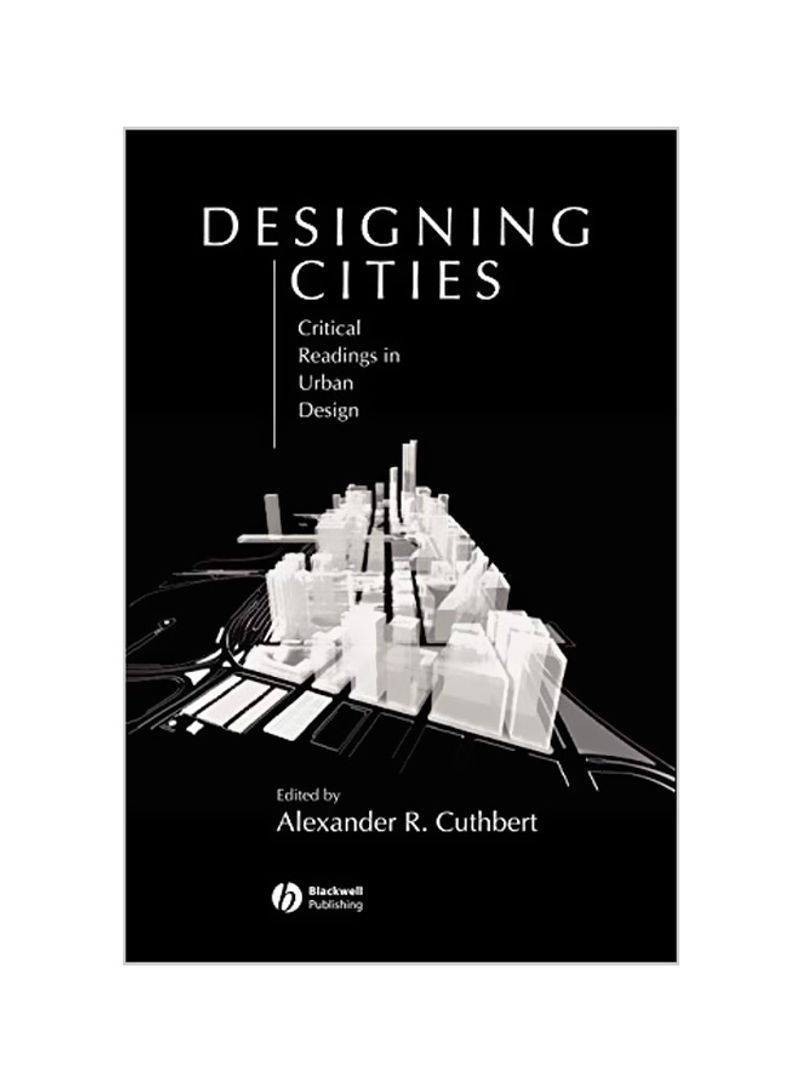 Designing Cities: Critical Readings in Urban Design Hardcover