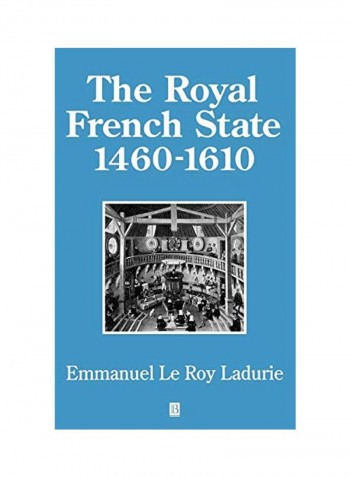 The Royal French State, 1460 - 1610 Hardcover