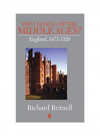 The Closing Of The Middle Ages?: England 1471 - 1529 Hardcover