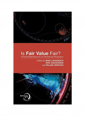 Is Fair Value Fair? : Financial Reporting From An International Perspective Hardcover