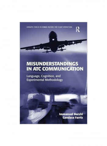 Misunderstandings In ATC Communication: Language, Cognition, And Experimental Methodology Hardcover
