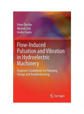 Flow-Induced Pulsation And Vibration In Hydroelectric Machinery Hardcover English by Peter Dörfler
