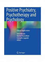 Positive Psychiatry, Psychotherapy And Psychology: Clinical Applications Hardcover 1