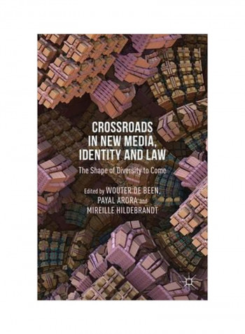 Crossroads In New Media, Identity And Law: The Shape Of Diversity To Come Hardcover