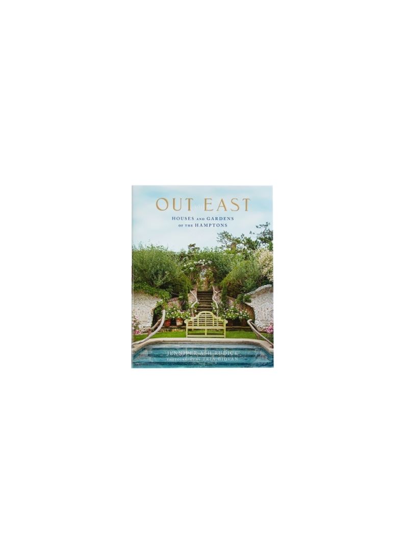 Out East: Houses And Gardens Of The Hamptons Hardcover