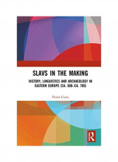Slavs In The Making: History, Linguistics, And Archaeology In Eastern Europe (Ca. 500 - Ca. 700) Hardcover