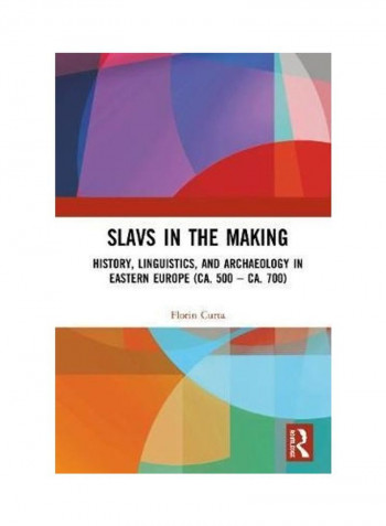 Slavs In The Making: History, Linguistics, And Archaeology In Eastern Europe (Ca. 500 - Ca. 700) Hardcover