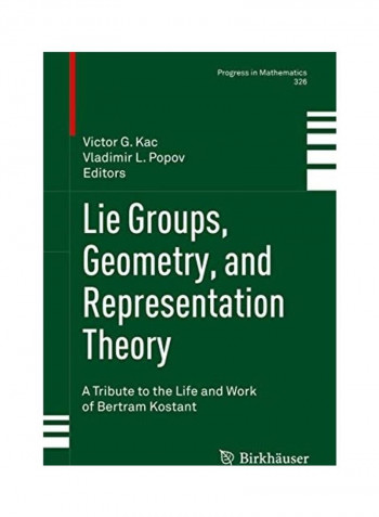 Lie Groups, Geometry, And Representation Theory: A Tribute To The Life And Work Of Bertram Kostant Hardcover English by Victor G. Kac