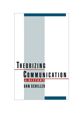 Theorizing Communication: A History Hardcover