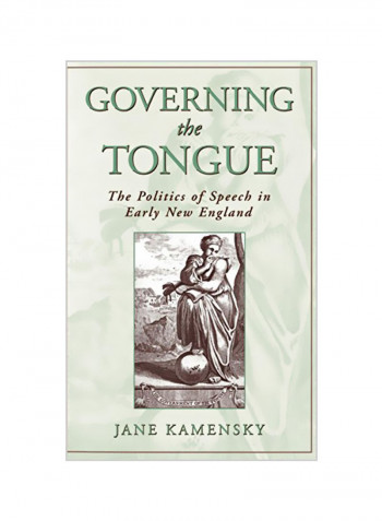 Governing The Tongue : The Politics Of Speech In Early New England Hardcover