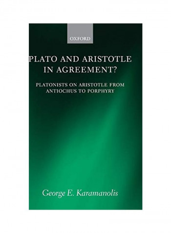 Plato and Aristotle in Agreement?: Platonists on Aristotle from Antiochus to Porphyry Hardcover