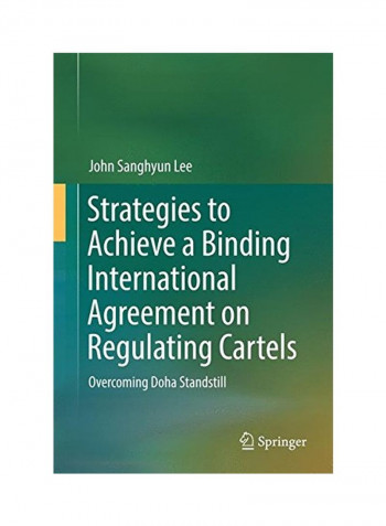 Strategies To Achieve A Binding International Agreement On Regulating Cartels Paperback 1