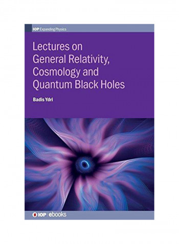 Lectures on General Relativity, Cosmology and Quantum Black Hardcover