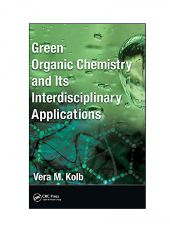 Green Organic Chemistry And Its Interdisciplinary Application Hardcover
