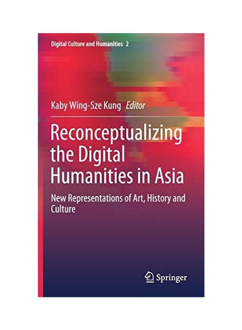 Reconceptualizing The Digital Humanities In Asia Hardcover English