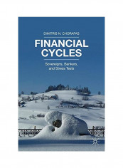 Financial Cycles : Sovereigns, Bankers, And Stress Tests Hardcover