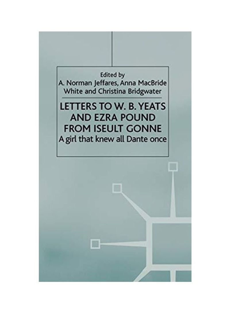 Letters To W.B. Yeats And Ezra Pound From Iseult Gonne Hardcover English by A. Jeffares