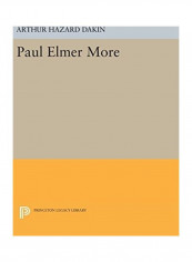 Paul Elmer More Hardcover English by Arthur Hazard Dakin - 2016