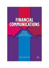 Financial Communications: Information Processing, Media Integration, And Ethical Considerations Hardcover