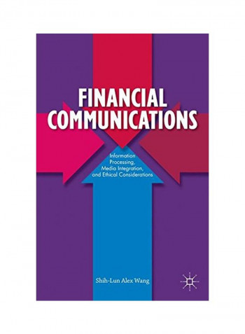 Financial Communications: Information Processing, Media Integration, And Ethical Considerations Hardcover
