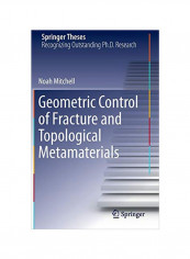 Geometric Control Of Fracture And Topological Metamaterials Hardcover